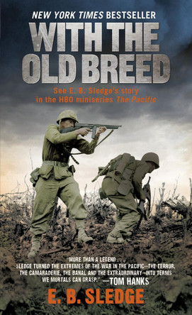 With the Old Breed: At Peleliu and Okinawa by E B Sledge