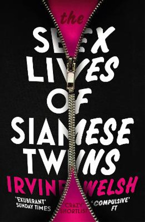 The Sex Lives of Siamese Twins by Irvine Welsh