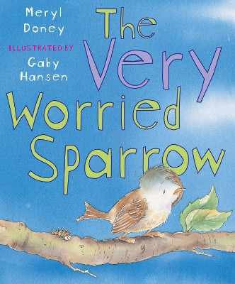 The Very Worried Sparrow by Meryl Doney 9780745965802