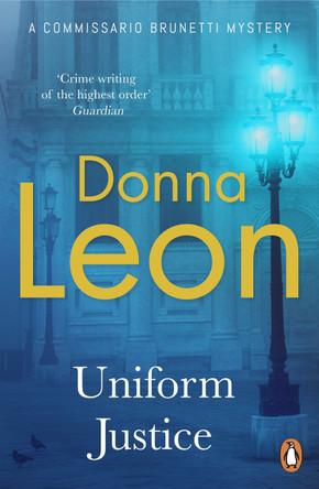 Uniform Justice: (Brunetti 12) by Donna Leon