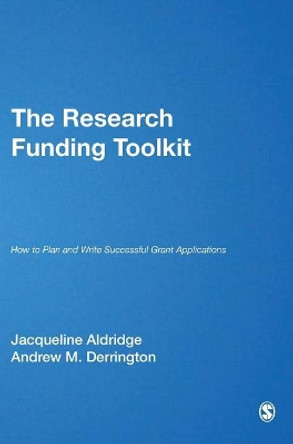 The Research Funding Toolkit: How to Plan and Write Successful Grant Applications by Jacqueline Aldridge 9780857029676