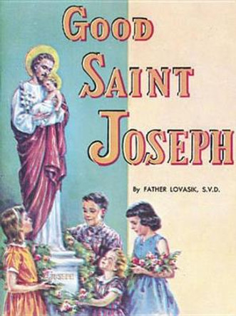 Good Saint Joseph by Reverend Lawrence G Lovasik