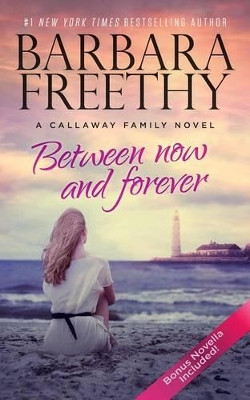 Between Now and Forever by Barbara Freethy 9780990695134