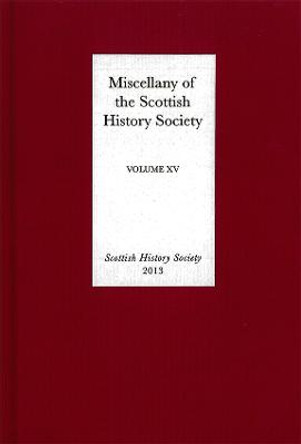 Miscellany of the Scottish History Society, volume XV by Siobhan Talbott