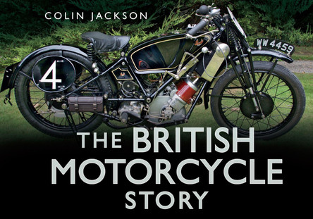 The British Motorcycle Story by Colin Jackson 9780752487359