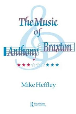 Music of Anthony Braxton by Mike Heffley