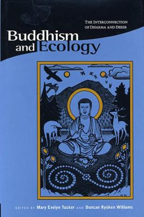 Buddhism & Ecology - The Interconnection of Dharma  & Deeds (Paper) by Mary Evelyn Tucker