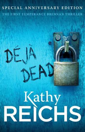 Deja Dead: (Temperance Brennan 1) by Kathy Reichs