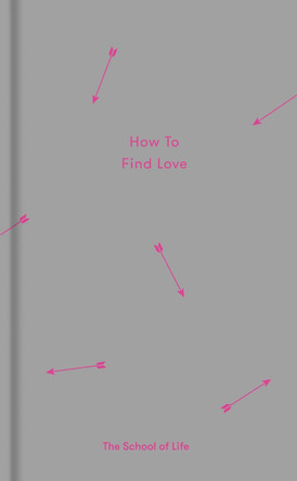 How to Find Love by The School of Life