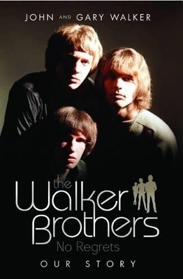 Walker Brothers - No Regrets: Our Story by Gary Walker 9781844548156 [USED COPY]