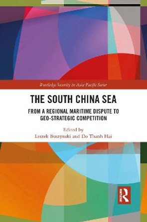 The South China Sea: From a Regional Maritime Dispute to Geo-Strategic Competition by Leszek Buszynski