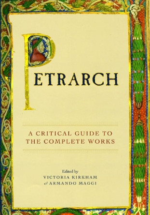 Petrarch: A Critical Guide to the Complete Works by Victoria Kirkham 9780226437415