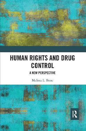 Human Rights and Drug Control: A New Perspective by Melissa Bone