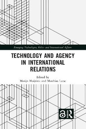 Technology and Agency in International Relations by Marijn Hoijtink