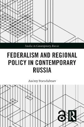 Federalism and Regional Policy in Contemporary Russia by Andrey Starodubtsev