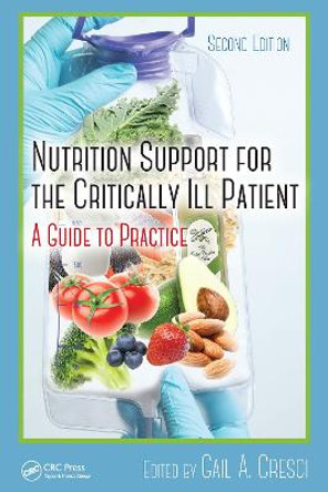 Nutrition Support for the Critically Ill Patient: A Guide to Practice, Second Edition by Ph.D. Cresci