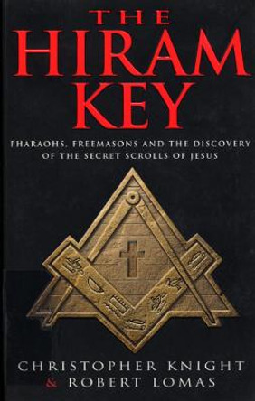The Hiram Key: Pharoahs,Freemasons and the Discovery of the Secret Scrolls of Christ by Christopher Knight