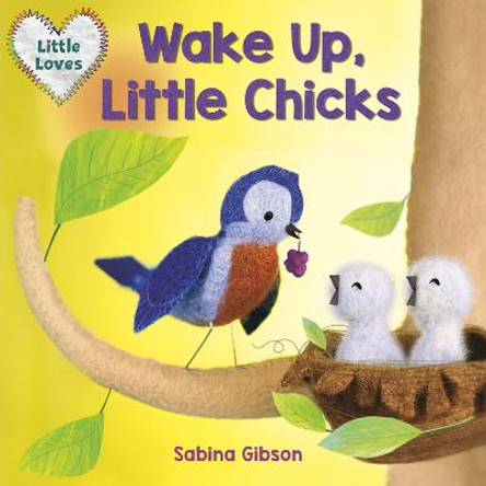 Wake Up, Little Chicks! (Little Loves) by Sabina Gibson