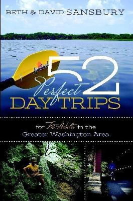 52 Perfect Day Trips for Fit Adults in the Greater Washington Area by Beth Sansbury