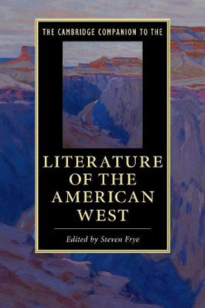 The Cambridge Companion to the Literature of the American West by Steven Frye