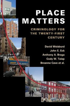 Place Matters: Criminology for the Twenty-First Century by David Weisburd