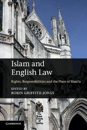 Islam and English Law: Rights, Responsibilities and the Place of Shari'a by Robin Griffith-Jones