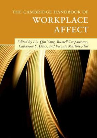 The Cambridge Handbook of Workplace Affect by Liu-Qin Yang