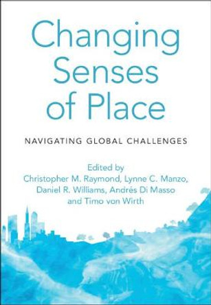 Changing Senses of Place: Navigating Global Challenges by Christopher M. Raymond