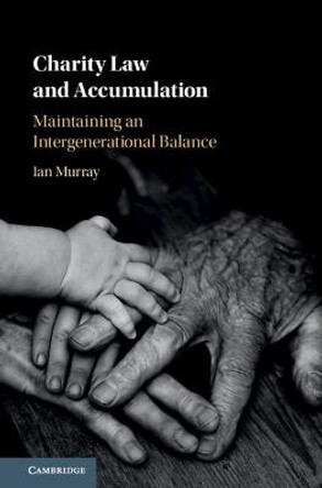 Charity Law and Accumulation: Maintaining an Intergenerational Balance by Ian Murray