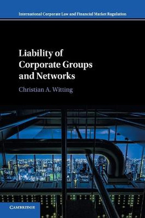 Liability of Corporate Groups and Networks by Christian A. Witting