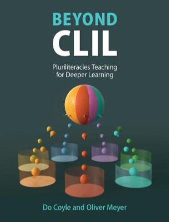 Beyond CLIL: Pluriliteracies Teaching for Deeper Learning by Do Coyle