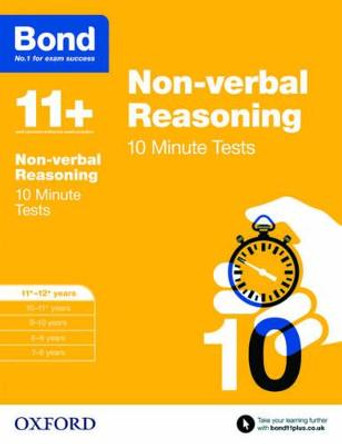 Bond 11+: Non-verbal Reasoning: 10 Minute Tests: 11+-12+ years by Alison Primrose