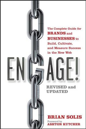 Engage!: The Complete Guide for Brands and Businesses to Build, Cultivate, and Measure Success in the New Web by Brian Solis
