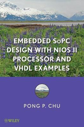 Embedded SoPC Design with Nios II Processor and VHDL Examples by Pong P. Chu