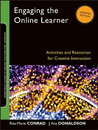 Engaging the Online Learner: Activities and Resources for Creative Instruction by Rita-Marie Conrad