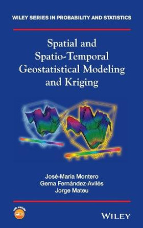 Spatial and Spatio-Temporal Geostatistical Modeling and Kriging by Jose Maria Montero