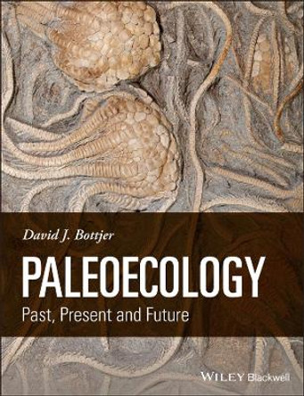 Paleoecology: Past, Present and Future by David J. Bottjer