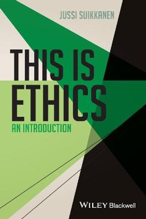 This Is Ethics: An Introduction by Jussi Suikkanen