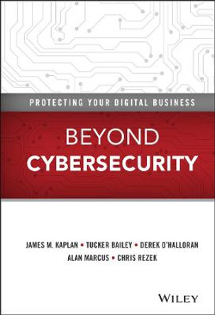 Beyond Cybersecurity: Protecting Your Digital Business by James M. Kaplan