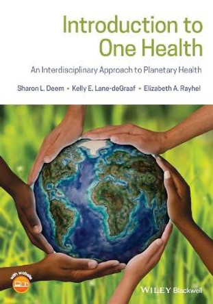 Introduction to One Health: An Interdisciplinary Approach to Planetary Health by Sharon L. Deem