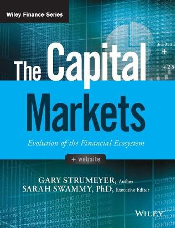 The Capital Markets: Evolution of the Financial Ecosystem by Gary Strumeyer