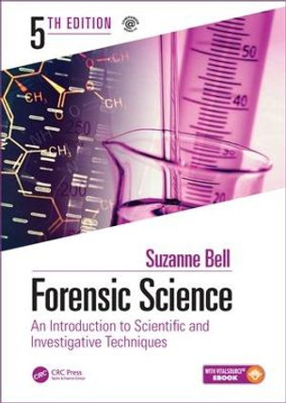 Forensic Science: An Introduction to Scientific and Investigative Techniques, Fifth Edition by Suzanne Bell