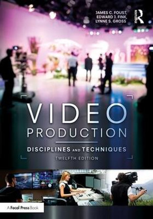 Video Production: Disciplines and Techniques by Jim Foust