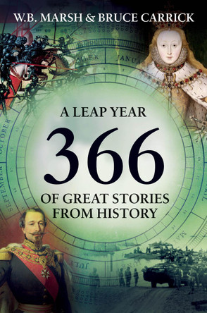 366: More Great Stories from History for Every Day of the Year by W.B. Marsh 9781840468274 [USED COPY]