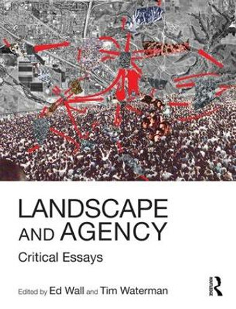 Landscape and Agency: Critical Essays by Ed Wall