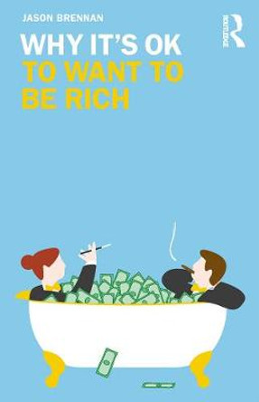 Why It's OK to Want to Be Rich by Jason Brennan