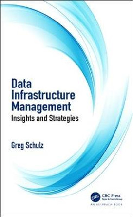 Data Infrastructure Management: Insights and Strategies by Greg Schulz