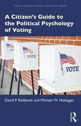 A Citizen's Guide to the Political Psychology of Voting by David P. Redlawsk