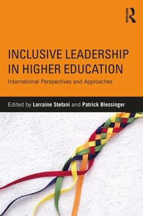Inclusive Leadership in Higher Education: International Perspectives and Approaches by Lorraine Stefani