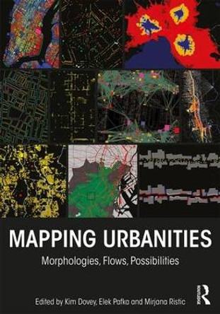 Mapping Urbanities: Morphologies, Flows, Possibilities by Kim Dovey